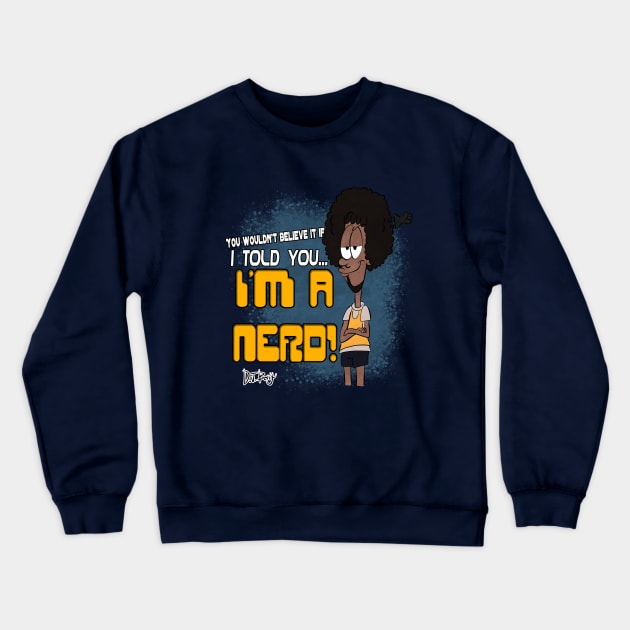 I'm a Nerd! Crewneck Sweatshirt by D.J. Berry